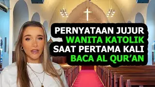 Pernyataan Jujur Wanita Katolik Saat Membaca Al Quran Untuk Pertama kalinya