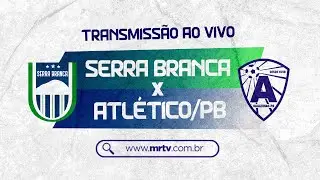 SERRA BRACA X ATL&Eacute;TICO DE CAJAZEIRAS  - PARAIBANO 2026 - MRTV/Blog do M&aacute;rcio Rangel (28/01)
