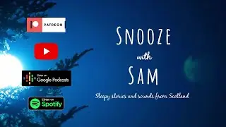 Scottish Deep Sleep Story and Meditation | Welcome to Snooze with Sam
