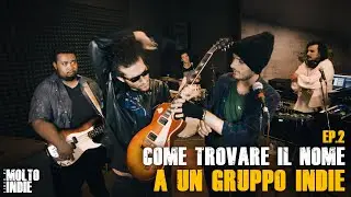 Ep.2 - COME TROVARE IL NOME A UN GRUPPO INDIE