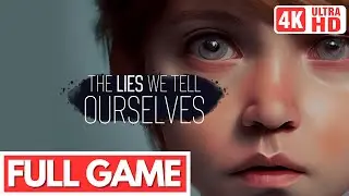 THE LIES WE TELL OURSELVES Gameplay Walkthrough FULL GAME - No Commentary