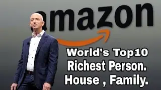 Top 10 Richest Person In the world |  New list  | family | House |  2018 |