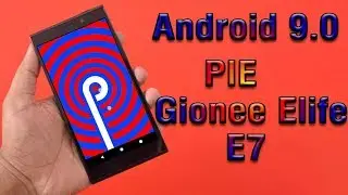 Install Android 9.0 on Gionee Elife E7 (LineageOS 16) - How to Guide!
