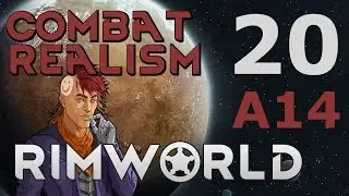 RimWorld Alpha 14 | Part 20 | Modded w/ CombatRealism | Fighting Pirates Off