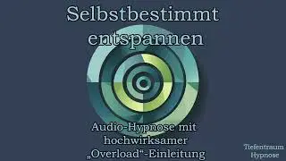 Hypnose: Selbstbestimmt entspannen; auch f&uuml;r ADHS und analytische Denker