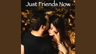 Just Friends Now