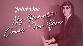 John Doc - My Heart Cries For You