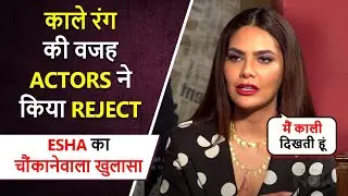 Shocking| Esha Gupta REVEALS She Got REJECTED By Actors For Her Dark Colour / Complexion
