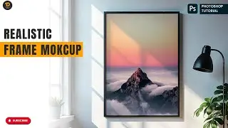 Design Realistic Frame Mockups in Photoshop: Complete Guide