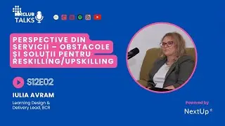 Iulia Avram: „Nu mai vorbim de dezvoltare pentru competențe, ci de dezvoltare pentru mindset.”