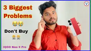iQOO neo 9 pro problems 😭| 3 biggest problems in iQOO neo 9 pro | don’t Buy?