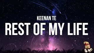 Keenan Te - Rest Of My Life (Lyrics) 
