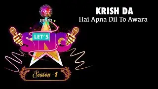 🎶MSMT🎼 LET&rsquo;S SING❗- SEASON-1 - Krish Da - Hai Apna Dil To Awara