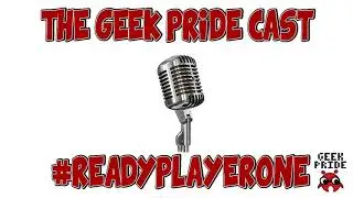 The Geek Pride Cast #Readyplayerone