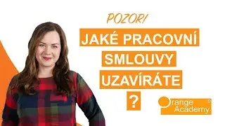 Pozor na to, jaký druh pracovní smlouvy uzavíráte! | Orange Academy
