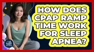 How Does CPAP Ramp Time Work For Sleep Apnea? - Sleep Apnea Support Network
