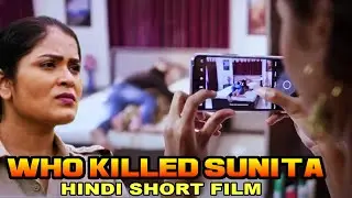 WHO KILLED SUNITA | New Hindi Short Film | Mahi Yadav, Upasana Rath| Hindi Romantic Short Movie 2025