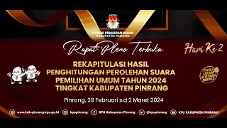 HARI KE 2 - RAPAT PLENO TERBUKA REKAPITULASI HASIL PENGHITUNGAN PEROLEHAN SUARA TINGKAT KAB. PINRANG