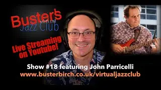 John Parricelli interview on Buster's Virtual Jazz Club #18