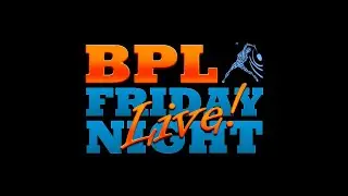 BPL 2018/19 - Night 5 - Friday Night Live!