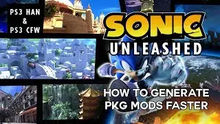 Sonic Unleashed - How to generate PKG mods FASTER