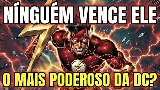 O Flash é o Herói Mais Poderoso da DC?