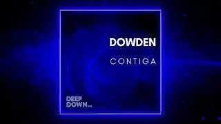 PREMIERE: Dowden - Contiga (Original Mix) [Deep Down Music]