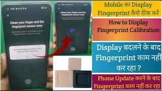 Fingerprint not working after phone update. How to fix Mobile Display Fingerprint