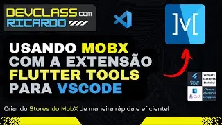 ✅ Como criar STORES do MobX utilizando a extensão FLUTTER TOOLS no Visual Studio Code?