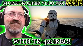 Stormtrooper VLOG #16: Scarif Beach Patrol &ndash; with TK 42Greg | Reaction