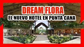 DREAMS FLORA RESORT & SPA 😍 (LA NUEVA SENSACION EN PUNTA CANA R.D.)