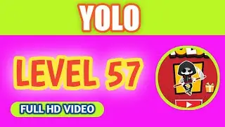 YOLO LEVEL 57