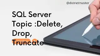 Difference between Delete, Drop & Truncate in SQL Server