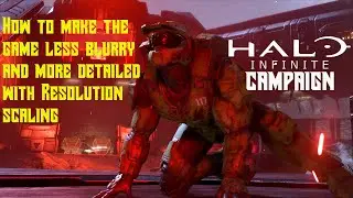 Halo Infinite  - How to Make the game Clearer and less Blurry | High Detail with Resolution Scaling