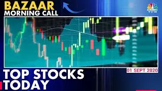 CNBC-TV18's Top Stocks To Track Today | Bazaar Morning Call