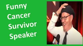 Funny Cancer Survivor Speaker  - Prostate & Thyroid