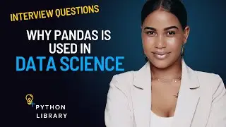Why Pandas is used in Data Science ? | Python Library for Data Science