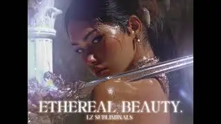 Ethereal Beauty. 