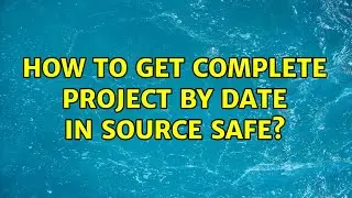 How to get complete project by date in Source Safe? (2 Solutions!!)
