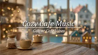 Beach Cafe Vibes - Morning Coffee Acoustic Guitar Relaxing Guitar | Chill Acoustic Work & Study