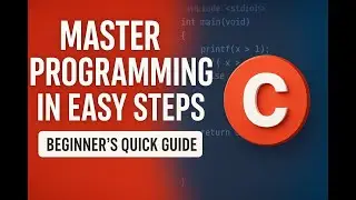 Master C Programming in Easy Steps – Beginner’s Quick Guide