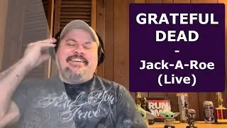 GRATEFUL DEAD | Jack-A-Roe | Live (reaction) | One I've never heard before