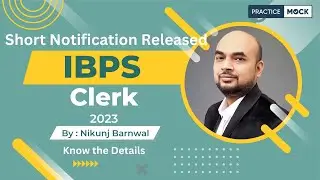 IBPS Clerk 2023 | IBPS Clerk Official Short Notification Out | Full Details | PracticeMock