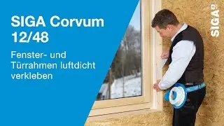 SIGA Corvum 12/48 - Fenster- und T&uuml;rrahmen luftdicht verkleben