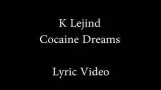 K Lejind - Cocaine Dreams (Lyric Video)
