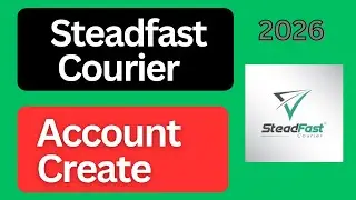 How to Create Steadfast Courier Account  2026