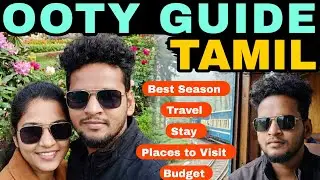 Ooty Travel Guide in Tamil !🚂🤯இதெல்லாம் தெரியாம போகாதீங்க❓|SIVASANKARAN 
