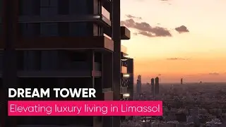 Dream Tower &ndash; Elevating Luxury Living in Limassol