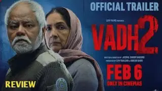Vadh 2 - Official Trailer Review | Sanjay Mishra, Neena Gupta | Jaspal Singh Sandhu | 6th Feb