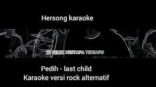 Pedih - last child karaoke versi rock alternatif 